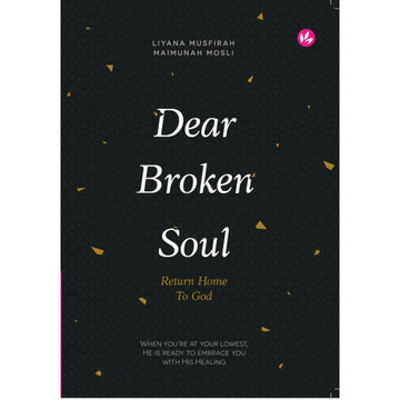 Dear Broken Soul, Return Home to God by Liyana Musfirah & Maimunah Mosli - IMAN Shoppe Bookstore